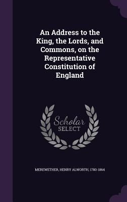 Produktbild: An Address to the King, the Lords, and Commons, on the Representative Constitution of England