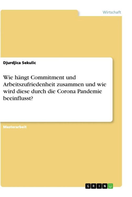 Produktbild: Wie h&auml;ngt Commitment und Arbeitszufriedenheit zusammen und wie wird diese durch die Corona Pandemie beeinflusst?