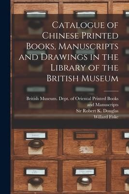 Produktbild: Catalogue of Chinese Printed Books, Manuscripts and Drawings in the Library of the British Museum