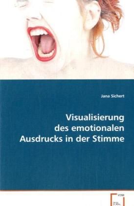 Produktbild: Sichert Jana: Visualisierung des emotionalen Ausdrucks in de