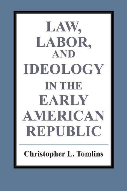 Produktbild: Law, Labor, and Ideology in the Early American Republic