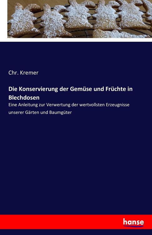 Produktbild: Die Konservierung der Gem&uuml;se und Fr&uuml;chte in Blechdosen