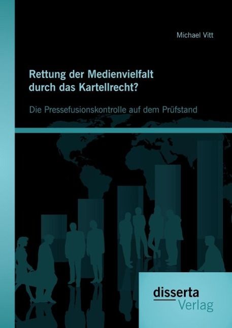 Produktbild: Rettung der Medienvielfalt durch das Kartellrecht? Die Pressefusionskontrolle auf dem Pr&uuml;fstand
