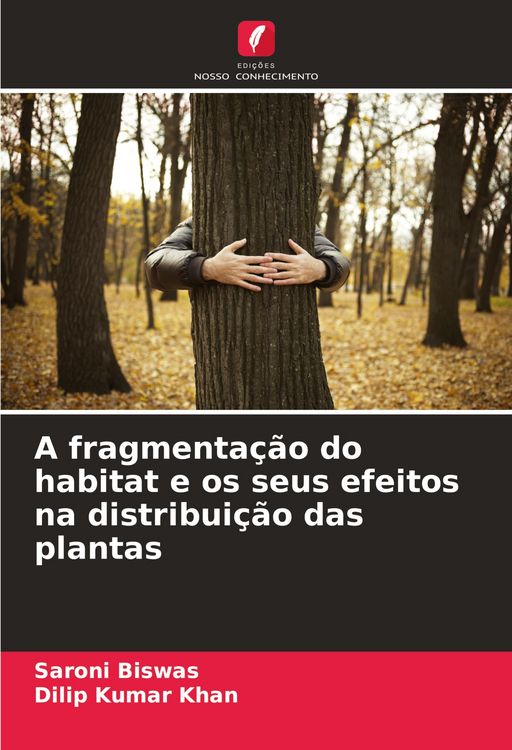 Produktbild: A fragmenta&ccedil;&atilde;o do habitat e os seus efeitos na distribui&ccedil;&atilde;o das plantas