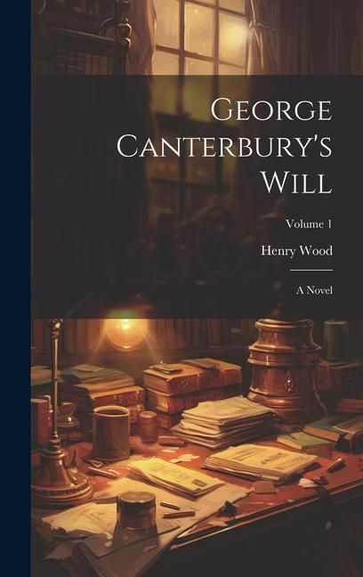 Produktbild: George Canterbury's Will: A Novel; Volume 1