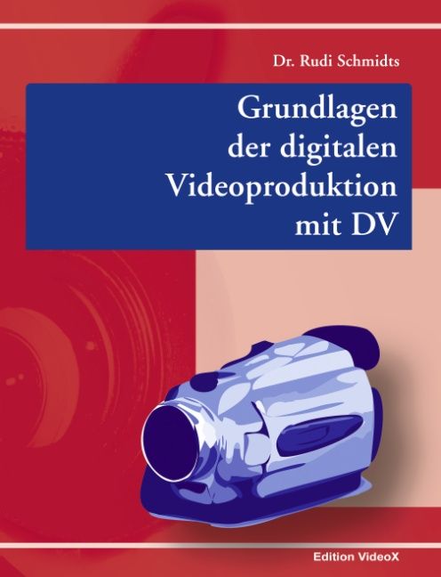 Produktbild: Grundlagen der digitalen Videoproduktion mit DV
