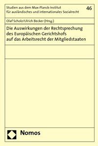 Produktbild: Die Auswirkungen der Rechtsprechung des Europ&auml;ischen Gerichtshofs auf das Arbeitsrecht der Mitgliedstaaten