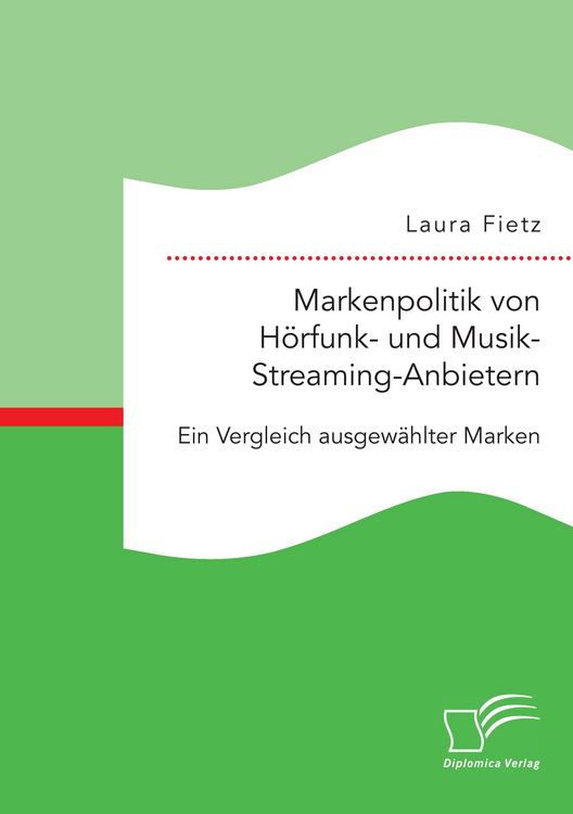Produktbild: Markenpolitik von H&ouml;rfunk- und Musik-Streaming-Anbietern: Ein Vergleich ausgew&auml;hlter Marken