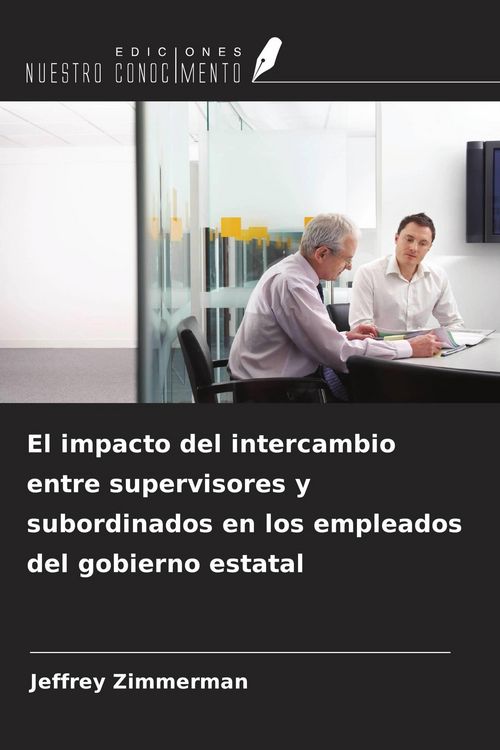 Produktbild: El impacto del intercambio entre supervisores y subordinados en los empleados del gobierno estatal