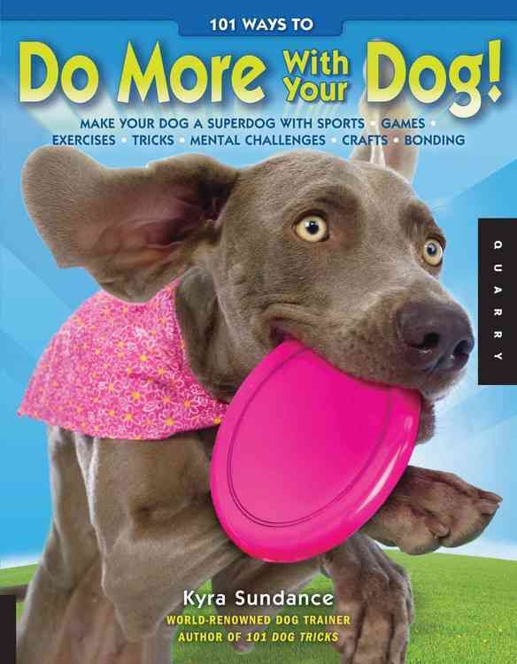 Produktbild: Sundance, K: 101 Ways to Do More with Your Dog