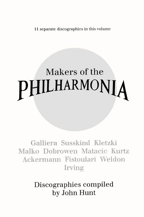 Produktbild: Makers of the Philharmonia. 11 Discographies. Alceo Galliera, Walter Susskind, Paul Kletzki, Nicolai Malko, Issay Dobrowen, Lovro Von Matacic, Efrem K