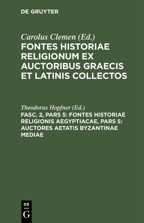 Produktbild: Fontes historiae religionis Aegyptiacae, Pars 5: Auctores aetatis Byzantinae mediae