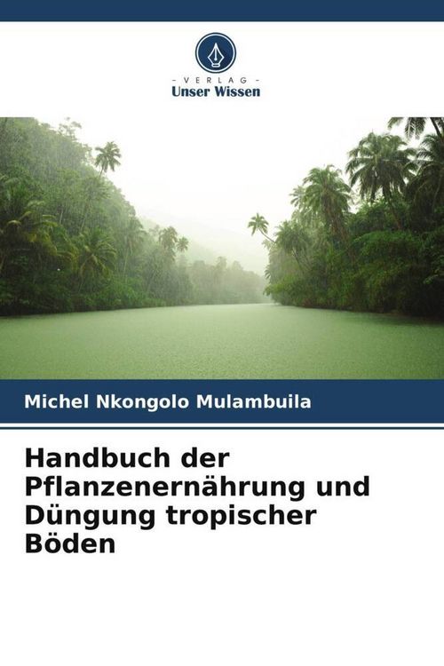 Produktbild: Handbuch der Pflanzenern&auml;hrung und D&uuml;ngung tropischer B&ouml;den