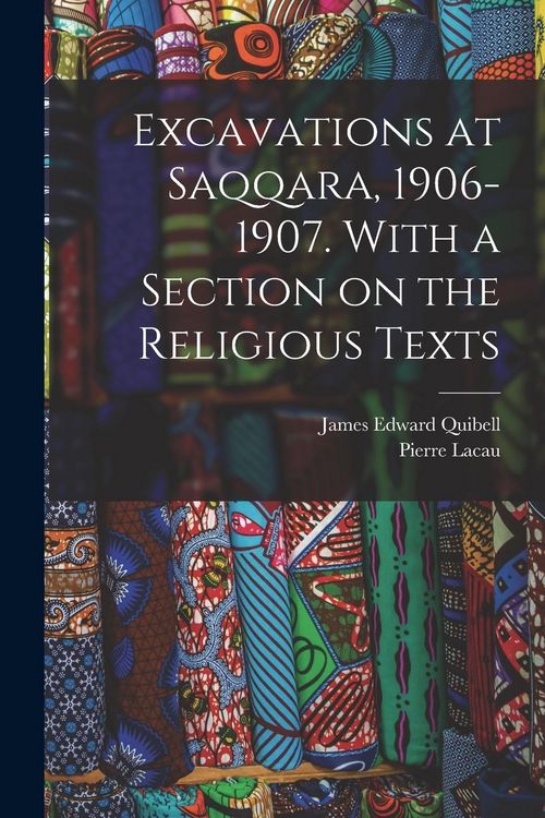 Produktbild: Excavations at Saqqara, 1906-1907. With a Section on the Religious Texts