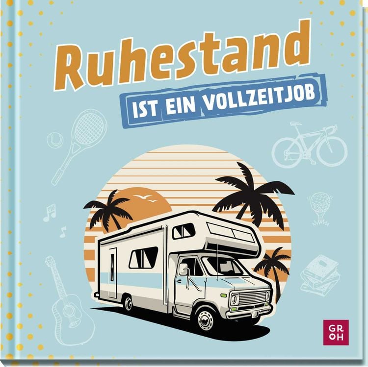 Produktbild: Ruhestand ist ein Vollzeitjob