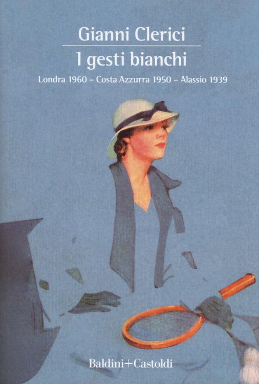 Produktbild: I gesti bianchi: Londra 1960-Costa Azzurra 1950-Alassio 1939