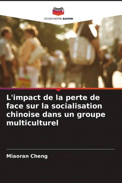 Produktbild: L'impact de la perte de face sur la socialisation chinoise dans un groupe multiculturel