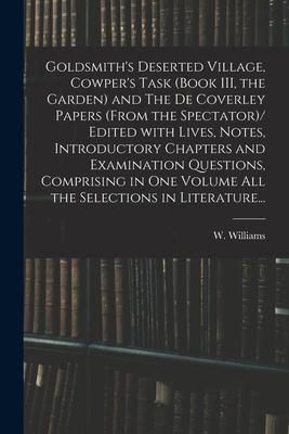 Produktbild: Goldsmith's Deserted Village, Cowper's Task (book III, the Garden) and The De Coverley Papers (from the Spectator)/ Edited With Lives, Notes, Introduc