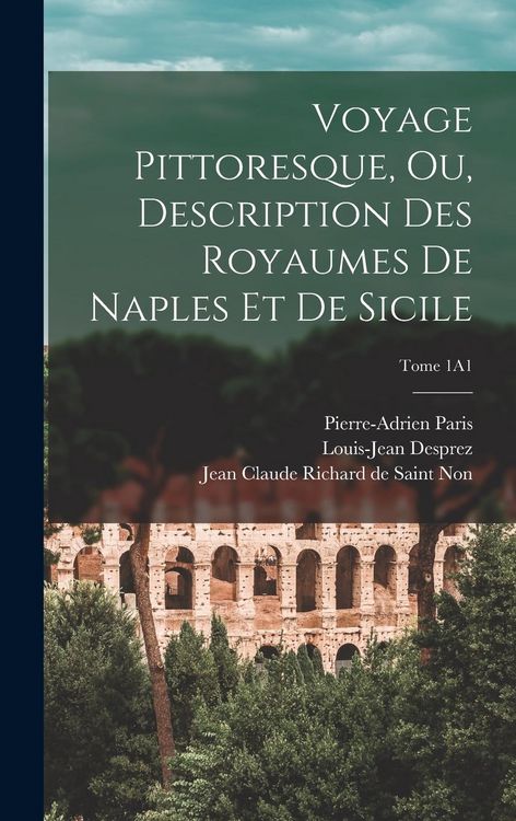 Produktbild: Voyage pittoresque, ou, Description des royaumes de Naples et de Sicile; Tome 1A1
