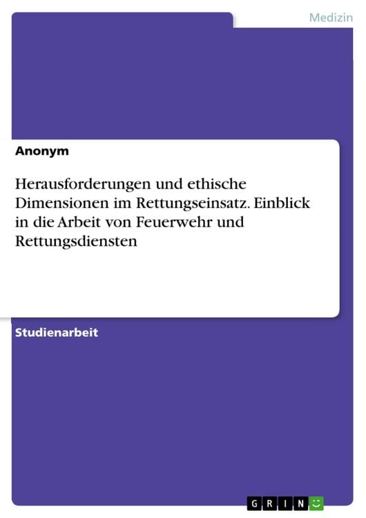 Produktbild: Herausforderungen und ethische Dimensionen im Rettungseinsatz. Einblick in die Arbeit von Feuerwehr und Rettungsdiensten