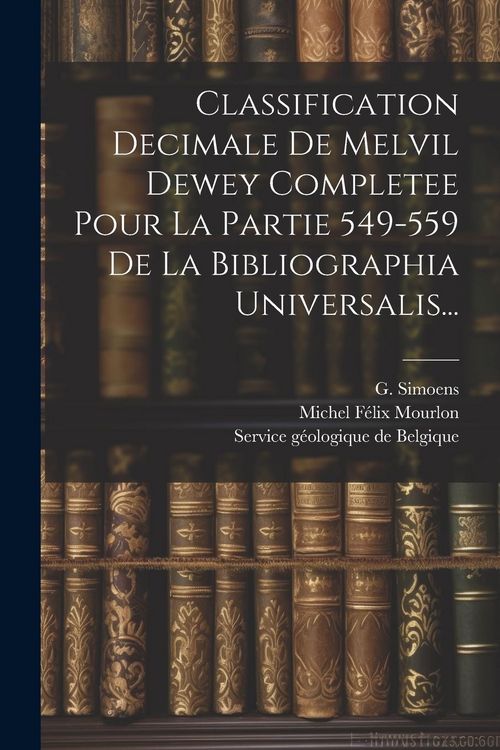 Produktbild: Classification Decimale De Melvil Dewey Completee Pour La Partie 549-559 De La Bibliographia Universalis...