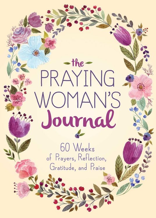 Produktbild: The Praying Woman's Journal: 60 Weeks of Prayers, Reflection, Gratitude, and Praise