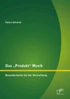 Produktbild: Das "Produkt" Musik: Besonderheiten bei der Vermarktung