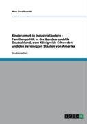 Produktbild: Kinderarmut in Industriel&auml;ndern - Familienpolitik in der Bundesrepublik Deutschland, dem K&ouml;nigreich Schweden und den Vereinigten Staaten von Amerika