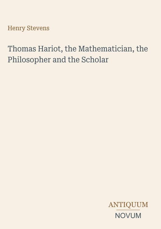 Produktbild: Thomas Hariot, the Mathematician, the Philosopher and the Scholar