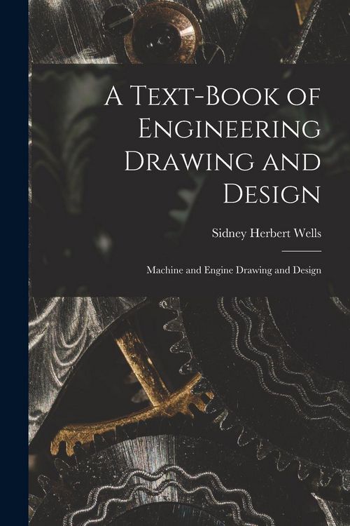 Produktbild: A Text-Book of Engineering Drawing and Design: Machine and Engine Drawing and Design