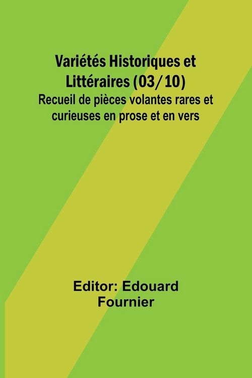 Produktbild: Vari&eacute;t&eacute;s Historiques et Litt&eacute;raires (03/10); Recueil de pi&egrave;ces volantes rares et curieuses en prose et en vers