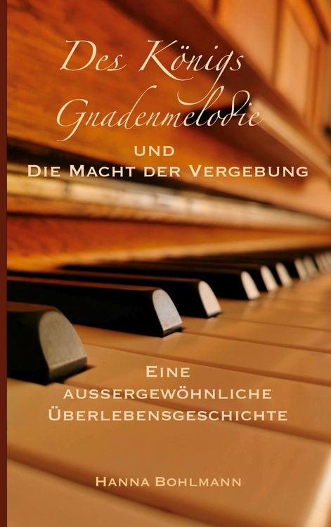Produktbild: Des K&ouml;nigs Gnadenmelodie und die Macht der Vergebung