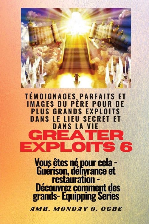 Produktbild: Greater Exploits - 6 - T&eacute;moignages parfaits et images du P&egrave;re pour de plus grands exploits