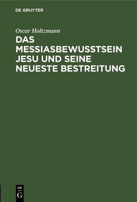 Produktbild: Das Messiasbewu&szlig;tsein Jesu und seine neueste Bestreitung