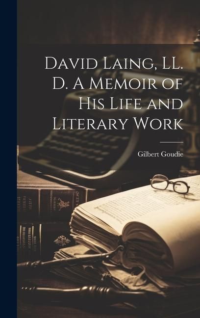 Produktbild: David Laing, LL. D. A Memoir of his Life and Literary Work