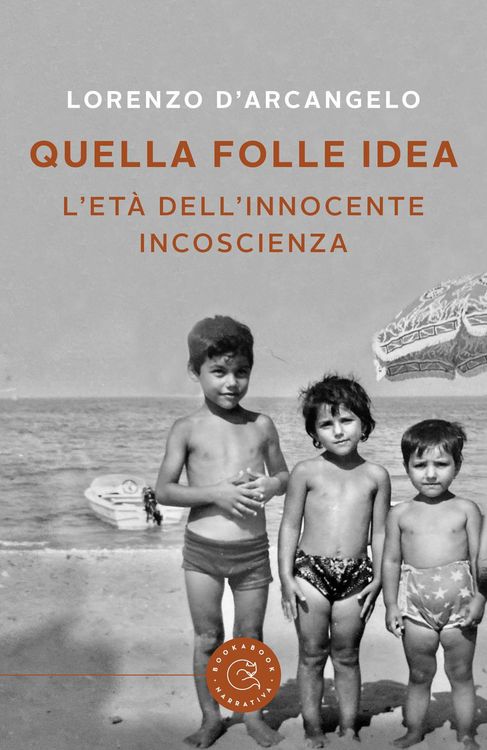 Produktbild: Quella folle idea. L'et&agrave; dell'innocente incoscienza