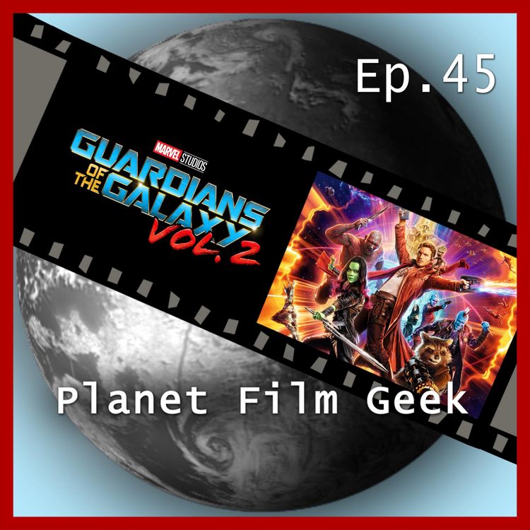 Produktbild: Planet Film Geek, PFG Episode 45: Guardians of the Galaxy, Vol. 2