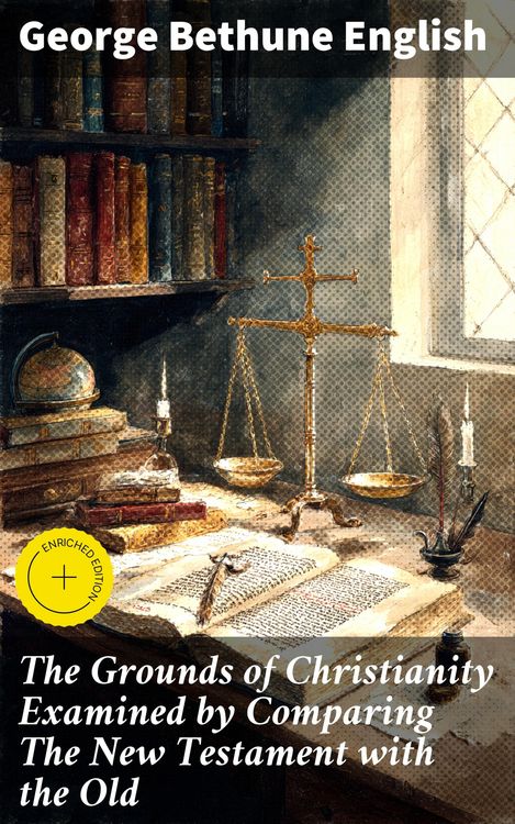 Produktbild: The Grounds of Christianity Examined by Comparing The New Testament with the Old