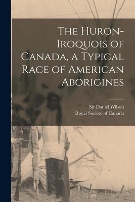 Produktbild: The Huron-Iroquois of Canada, a Typical Race of American Aborigines [microform]