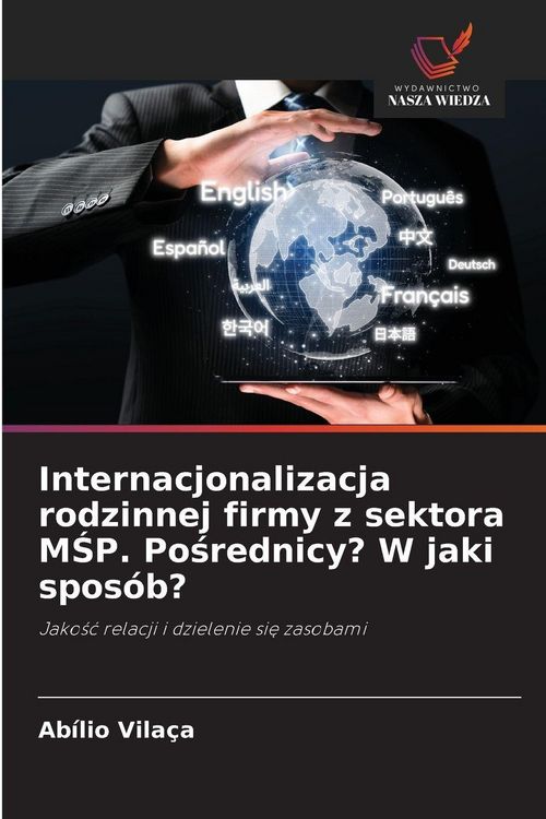Produktbild: Internacjonalizacja rodzinnej firmy z sektora M&iquest;P. Po&iquest;rednicy? W jaki spos&oacute;b?