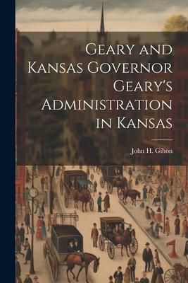 Produktbild: Geary and Kansas Governor Geary's Administration in Kansas