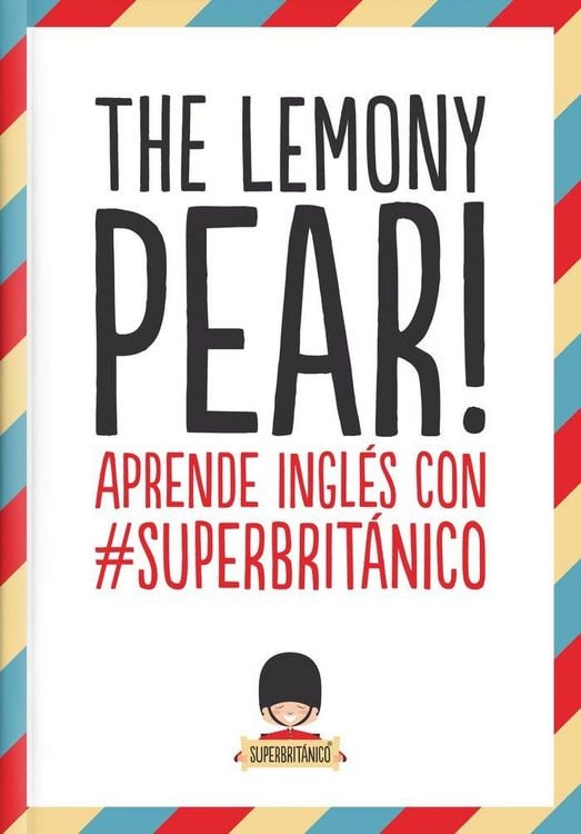 Produktbild: The Lemony Pear! : aprende ingl&eacute;s con #Superbrit&aacute;nico