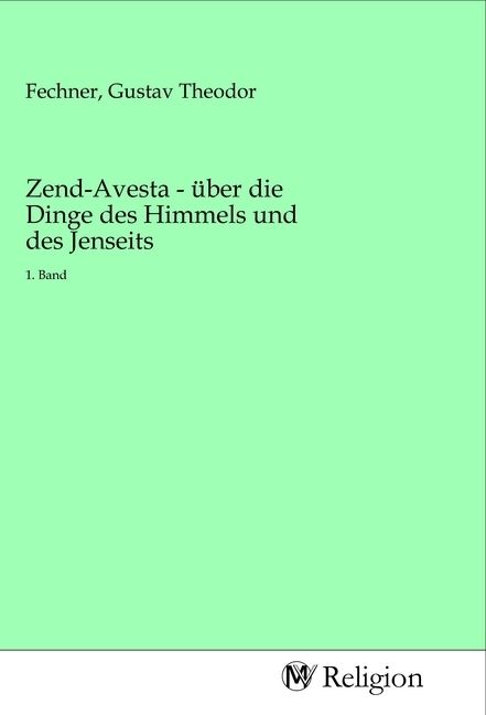 Produktbild: Zend-Avesta - &uuml;ber die Dinge des Himmels und des Jenseits