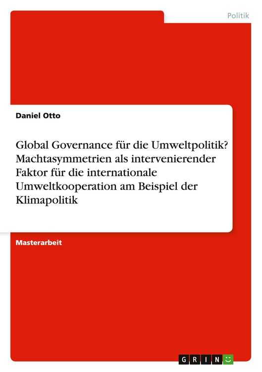 Produktbild: Global Governance f&uuml;r die Umweltpolitik? Machtasymmetrien als intervenierender Faktor f&uuml;r die internationale Umweltkooperation am Beispiel der Klimapolitik