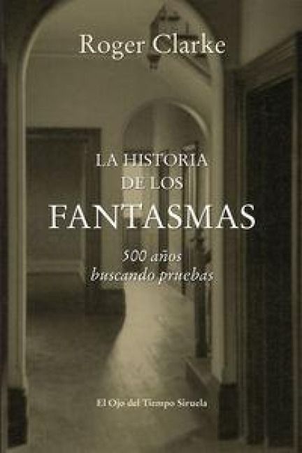 Produktbild: La historia de los fantasmas : 500 a&ntilde;os buscando pruebas