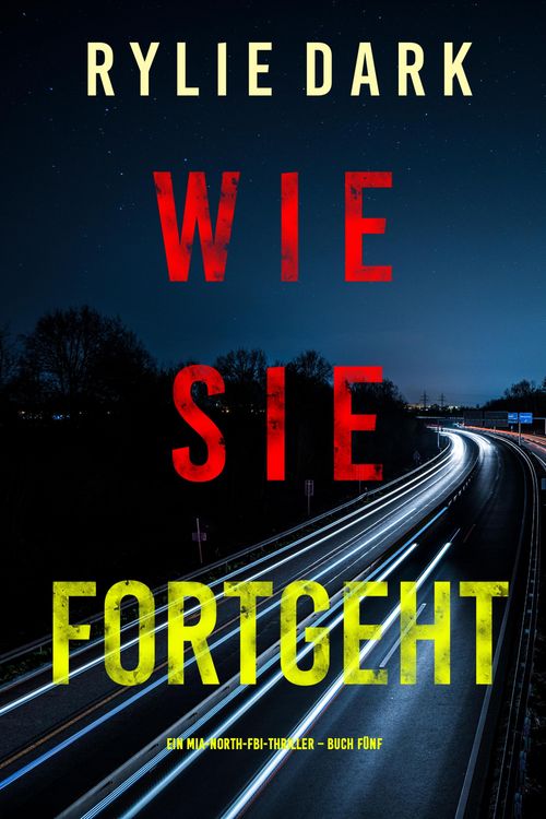 Produktbild: Wie sie fortgeht (Ein Mia-North-FBI-Thriller - Buch F&uuml;nf)