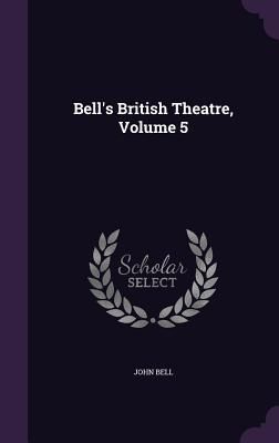 Produktbild: Bell's British Theatre, Volume 5