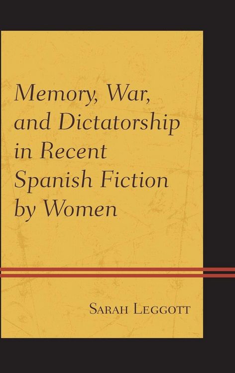Produktbild: Memory, War, and Dictatorship in Recent Spanish Fiction by Women