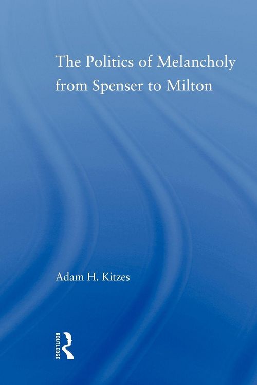 Produktbild: The Politics of Melancholy from Spenser to Milton