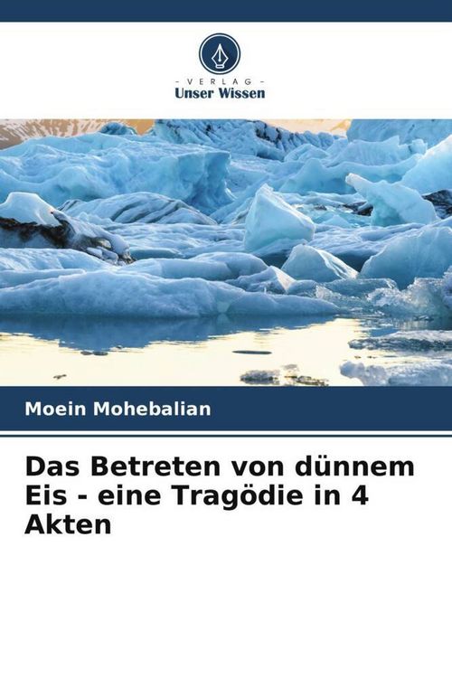 Produktbild: Das Betreten von d&uuml;nnem Eis - eine Trag&ouml;die in 4 Akten